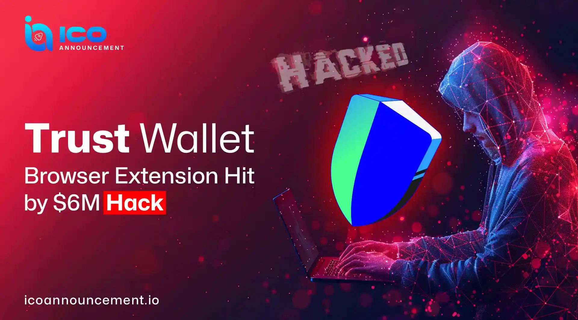 Trust Wallet security alert Browser Extension Hack $6M