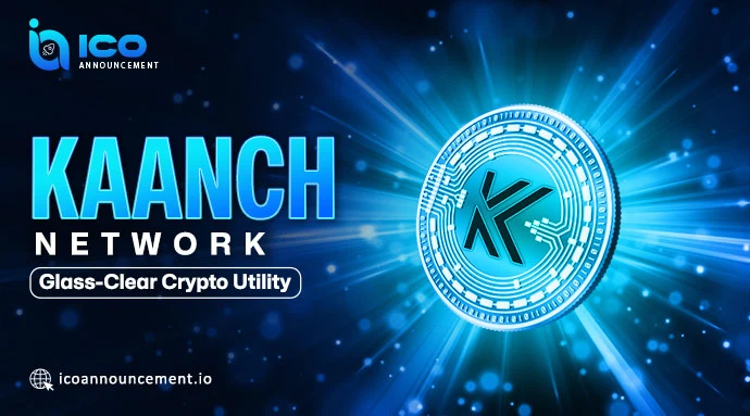 The Kaanch Network Builds a Transparent and Secure Crypto World