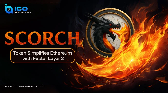 Scorch Token Simplifies Ethereum: Lightning-Fast Layer 2 Benefits