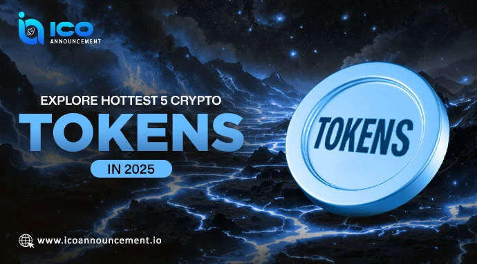Hottest 5 Crypto Tokens You Should Watch for Big Growth in 2025