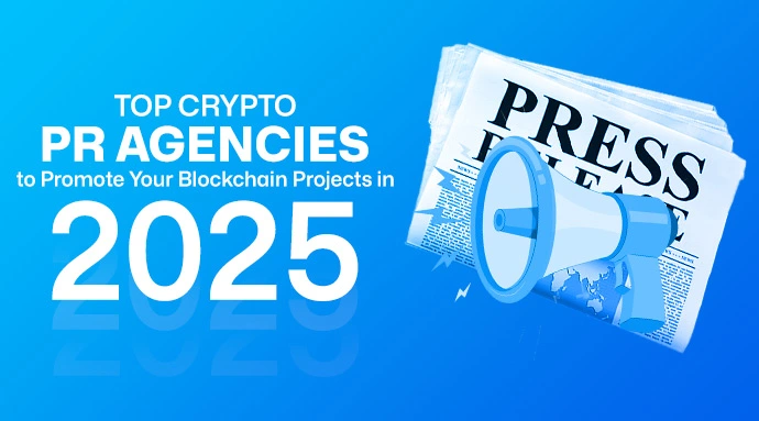Top Crypto PR Agencies to Promote Your Blockchain Projects in 2025