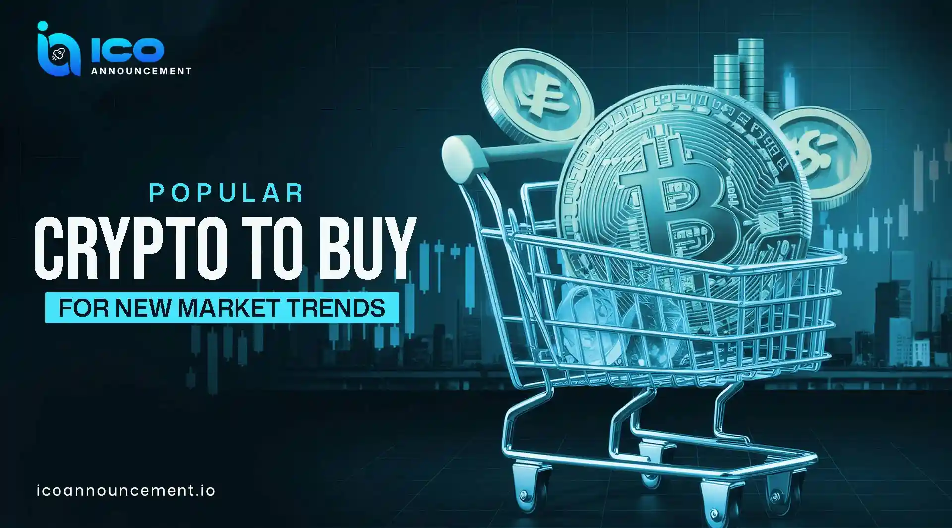 Popular Crypto to Buy for Shifting New Market Trends