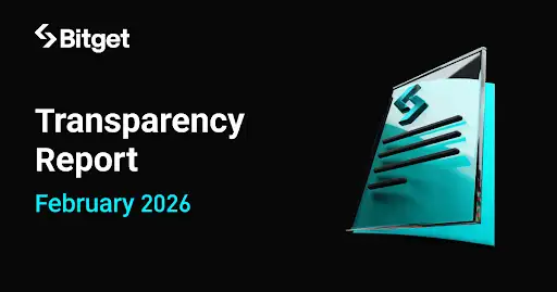 Bitget Releases February Transparency Report for 2026